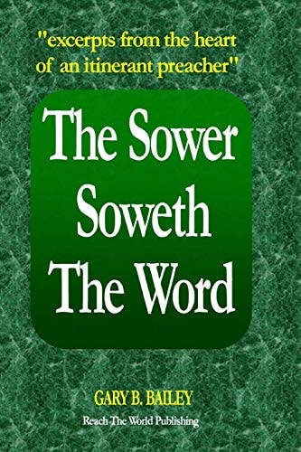 The Sower Soweth the Word Excerpts from the Heart of an Itinerant Preacher
