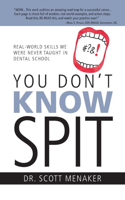 You Dont Know Spit: Real-World Skills We Were Never Taught in Dental School