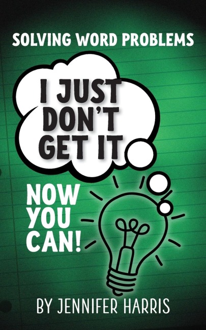 Solving Word Problems: I Just Dont Get It-Now You Can!