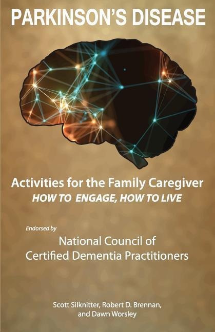 Activities for the Family Caregiver - Parkinsons Disease: How to Engage / How to Live