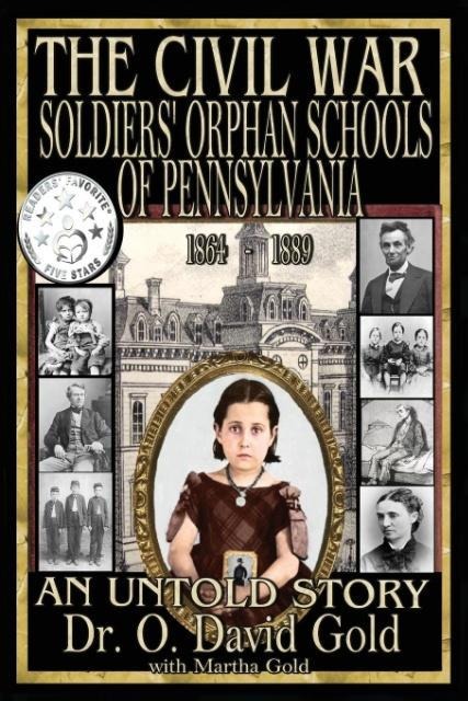 The Civil War Soldiers Orphan Schools of Pennsylvania 1864-1889