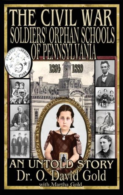 The Civil War Soldiers Orphan Schools of Pennsylvania 1864-1889