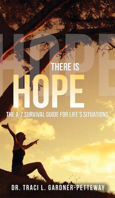 There Is Hope: The A-Z Survival Guide for Lifes Situations