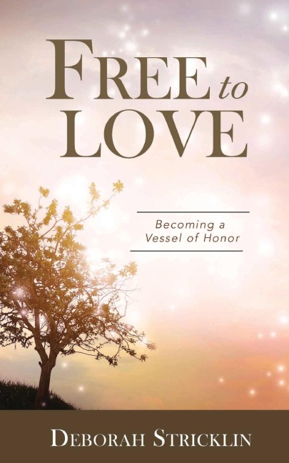 Free to Love: Becoming a Vessel of Honor