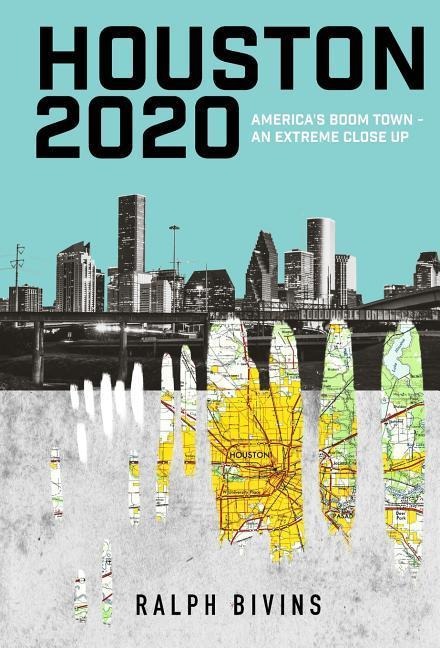 Houston 2020: Americas Boom Town - An Extreme Close Up