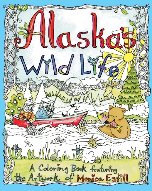 Alaskas Wild Life: A Coloring Book Featuring the Artwork of Monica Estill