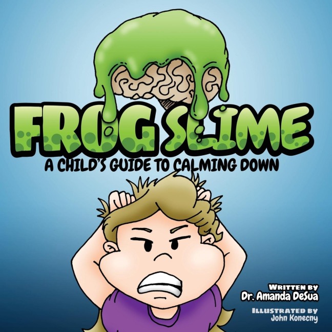 Frog Slime: A Childs Guide to Calming Down