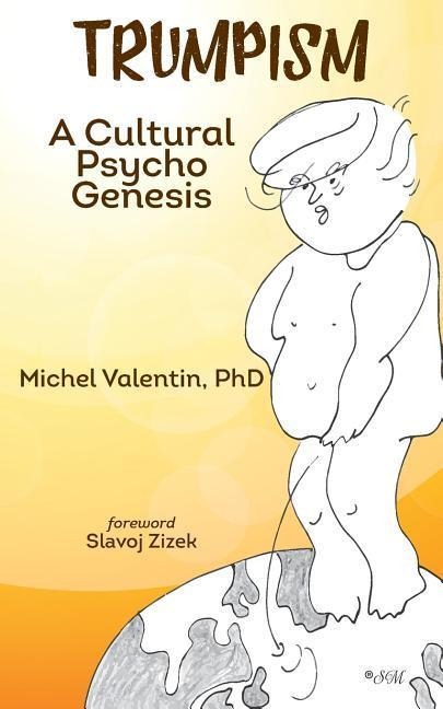 Trumpism: A Cultural Psycho Genesis