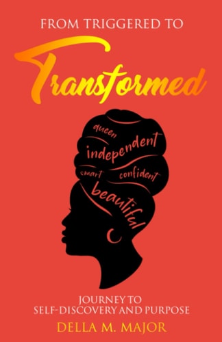From Triggered to Transformed Journey to Self-Discovery and Purpose