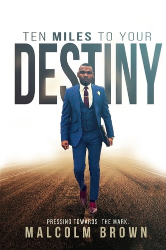 Ten Miles to Your Destiny Pressing Towards The Mark