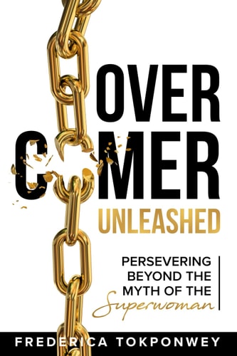 Overcomer Unleashed Persevering Beyond the Myth of a Superwoman