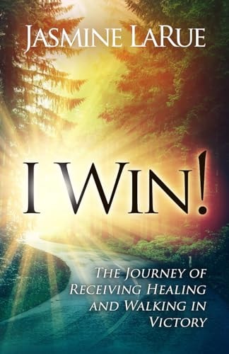 I Win! The Journey of Receiving Healing and Walking in Victory