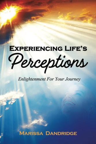 Experiencing Life's Perceptions Enlightment For Your Journey
