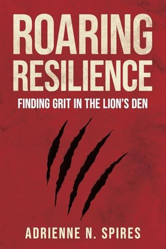 Roaring Resilience Finding Grit in the Lion's Den