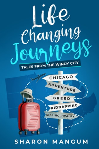 Life Changing Journeys Tales from The Windy City