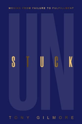 Unstuck Moving from Failure to Fulfillment