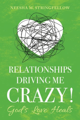 Relationships Driving Me Crazy! God's Love Heals