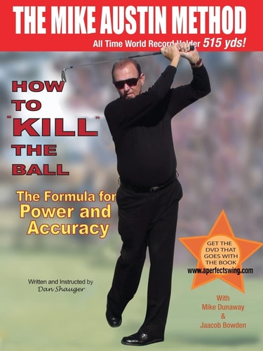 How to KILL the Ball Book by Daniel R. Shauger, the Formula for Power and Accuracy Series 2 How to KILL the Ball, the Formula for Power and Accuracy Book