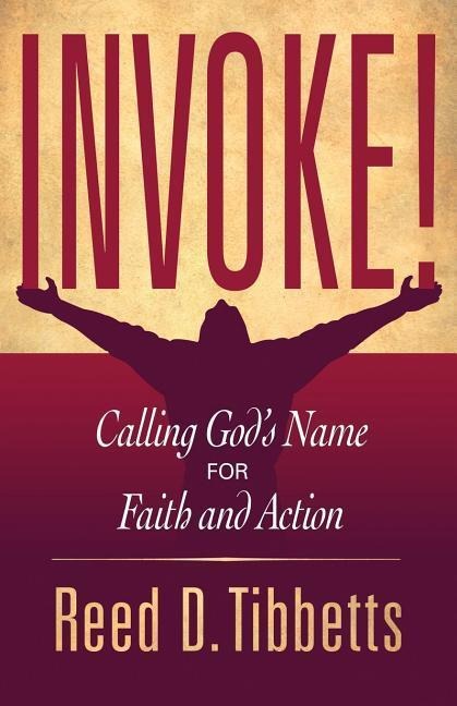 Invoke!: Calling Gods Name for Faith and Action