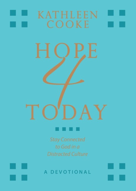 Hope 4 Today: Stay Connected to God in a Distracted Culture