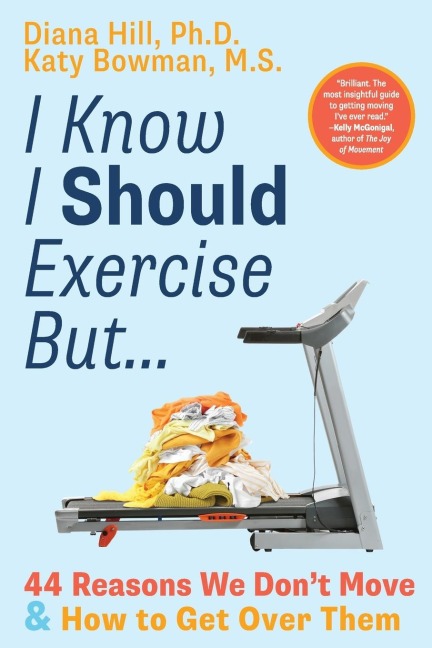 I Know I Should Exercise, But...: 44 Reasons We Dont Move and How to Get Over Them