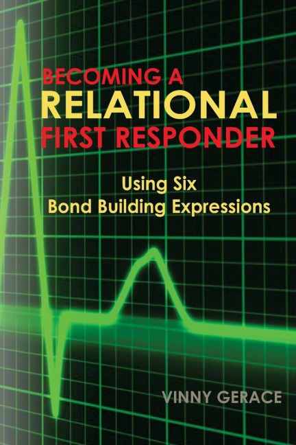 BECOMING A RELATIONAL FIRST RESPONDER: Using Six Bond Building Expressions