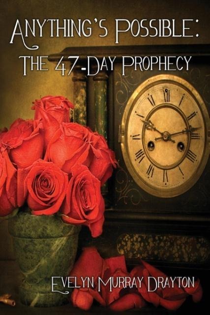 Anythings Possible: The 47-Day Prophecy