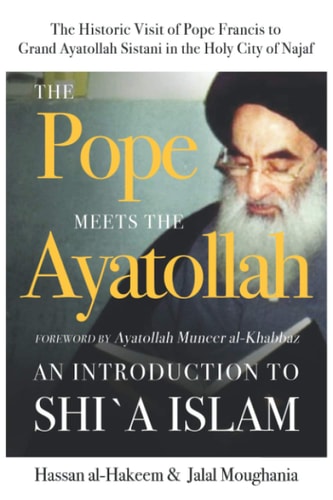 The Pope Meets the Ayatollah An Introduction to Shi'a Islam