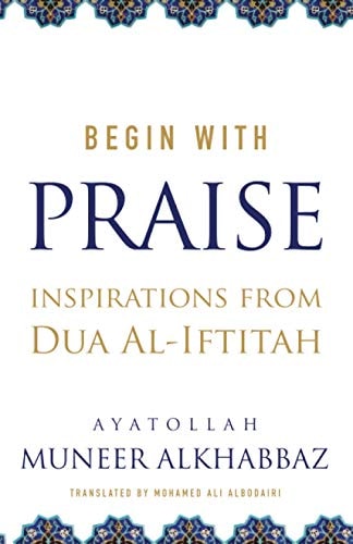 Begin with Praise Inspirations from Du'a Al-Iftitah