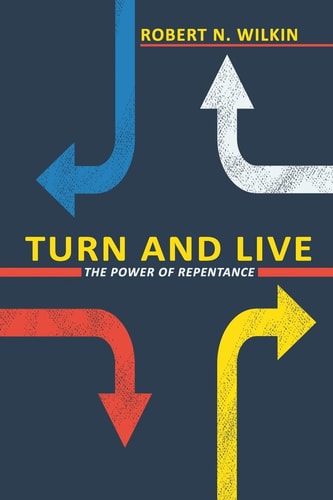 Turn and Live The Power of Repentance