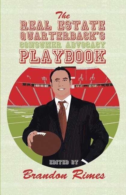 The Real Estate Quarterbacks Consumer Advocacy Playbook