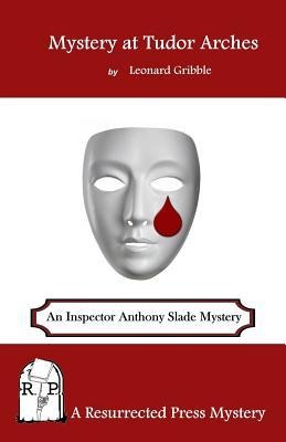 Mystery at Tudor Arches: An Inspector Anthony Slade Mystery