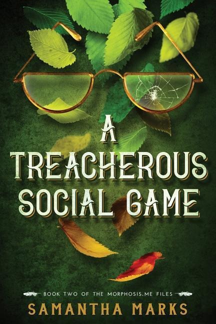 A Treacherous Social Game: The Morphosis.Me Files, Book #2