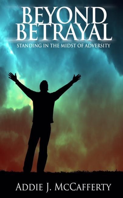 Beyond Betrayal: Standing in the Midst of Adversity