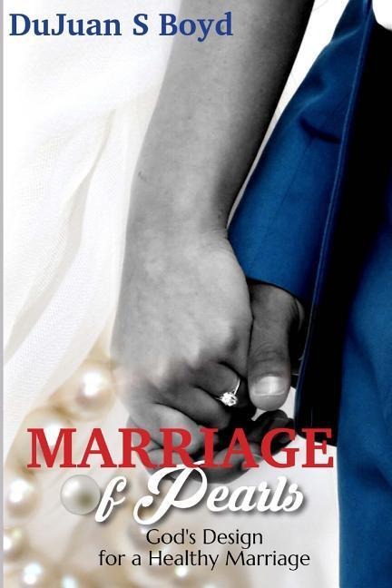 Marriage of Pearls: Gods Design for a Healthy Marriage
