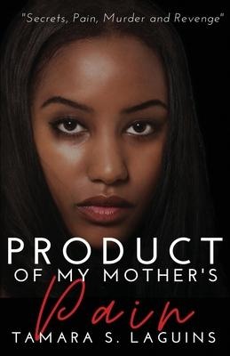 Product of My Mothers Pain: African American Fiction