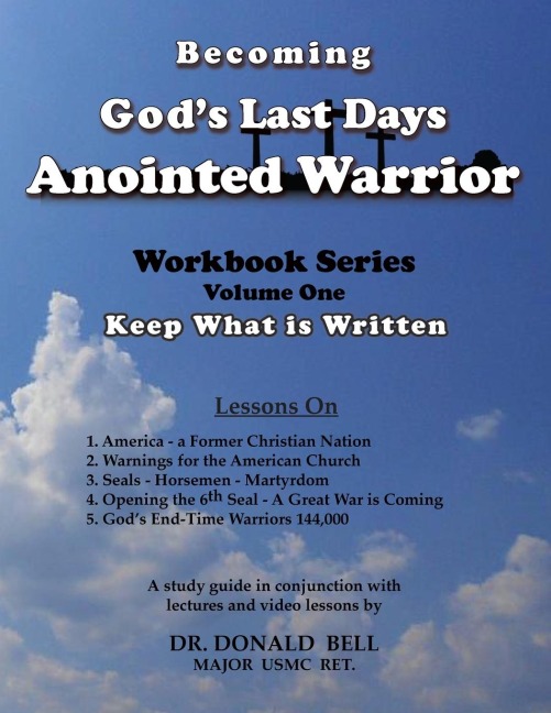 Becoming Gods Last Days Anointed Warrior: Workbook Series Volume One: Keep What is Written