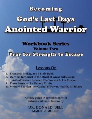 Becoming Gods Last Days Anointed Warrior Workbook 2