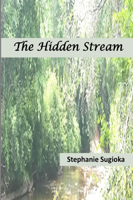 The Hidden Stream: A Life in Prose and Verse