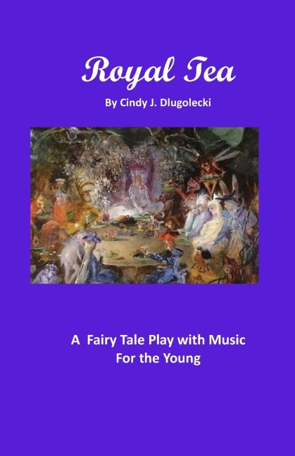 Royal Tea: A  Fairy Tale Play with Music For the Young