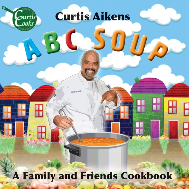 ABC Soup: A Family and Friends Cookbook