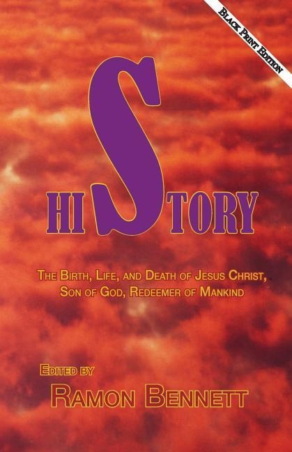 HiStory Black Print Second Edition: The Birth, Life, and Death of Jesus Christ, Son of God, Redeemer of Mankind