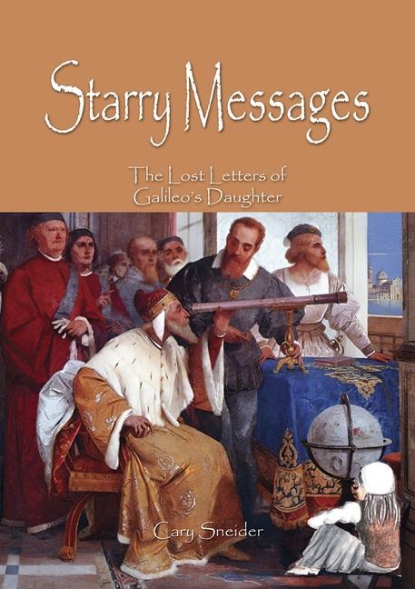 Starry Messages: The Lost Letters of Galileos Daughter