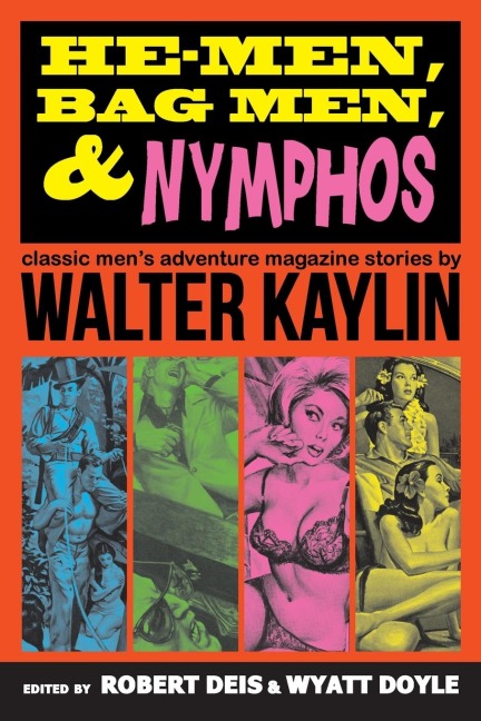 He-Men, Bag Men, & Nymphos: Classic Mens Adventure Magazine Stories