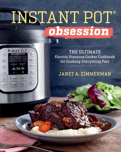 Instant Pot® Obsession: The Ultimate Electric Pressure Cooker Cookbook for Cooking Everything Fast