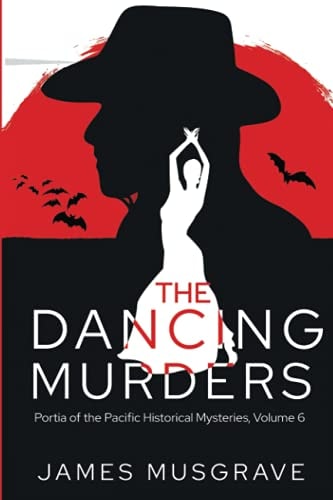 The Dancing Murders A Literary Historical Mystery Portia of the Pacific Series Volume 6