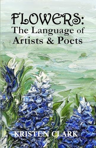 Flowers The Language of Artists and Poets