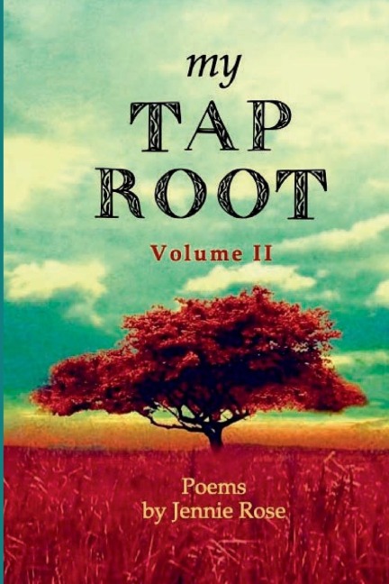 My Tap Root | Volume II: Poems by Jennie Rose