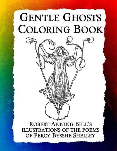 Gentle Ghosts Coloring Book Robert Anning Bell's Illustrations of the Poems of Percy Bysshe Shelley