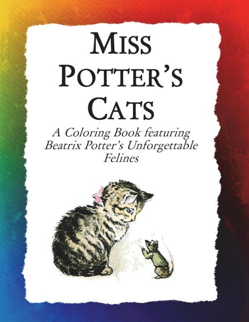 Miss Potters Cats: A Coloring Book featuring Beatrix Potters Unforgettable Felines
